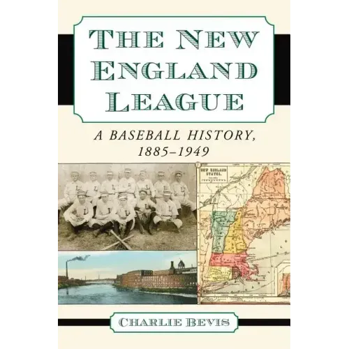 The New England League: A Baseball History, 1885-1949