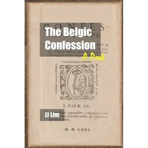 The Belgic Confession: A Peek