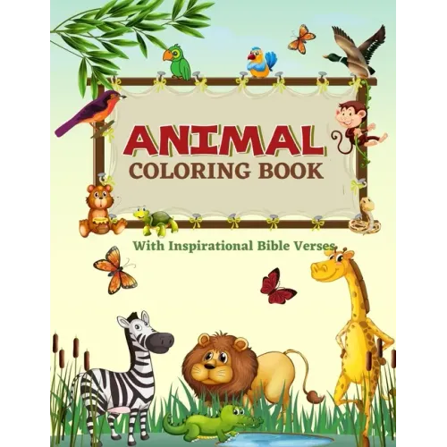 Animal Coloring Book: Fun Learning Relaxation Activity Coloring Workbook For Children - With Kid Friendly Inspirational, Easy To Learn, Bibl