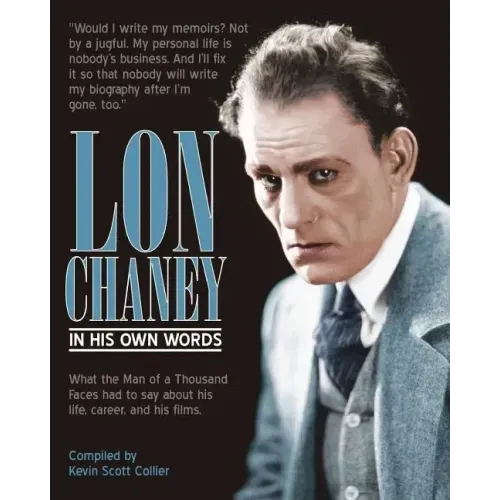 Lon Chaney: In His Own Words