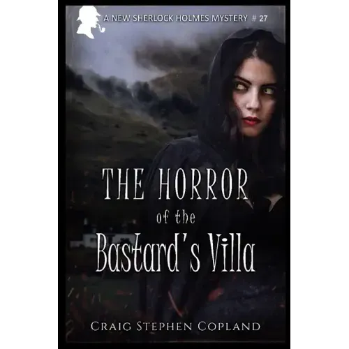 The Horror of the Bastard's Villa: A New Sherlock Holmes Mystery