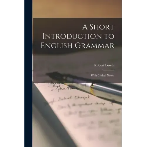 A Short Introduction to English Grammar: With Critical Notes.