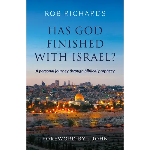 Has God Finished with Israel?: A Personal Journey Through Biblical Prophecy