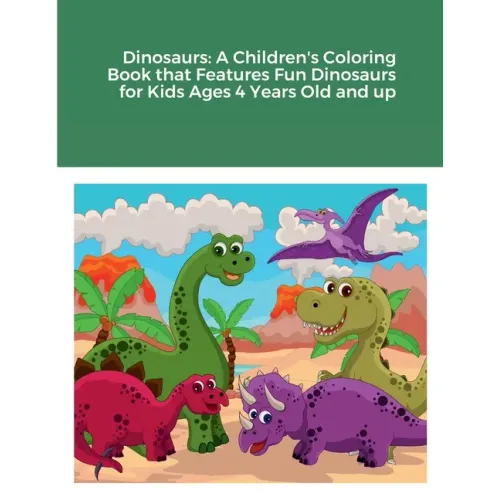 Dinosaurs: A Children's Coloring Book that Features Fun Dinosaurs for Kids Ages 4 Years Old and up