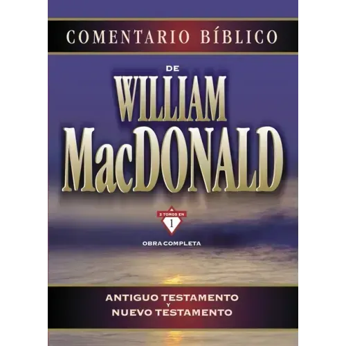 Comentario Bíblico de William MacDonald: Antiguo Testamento Y Nuevo Testamento