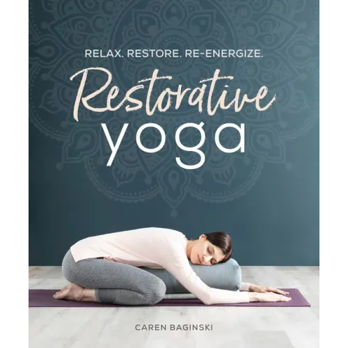 Restorative Yoga: Relax. Restore. Re-Energize.