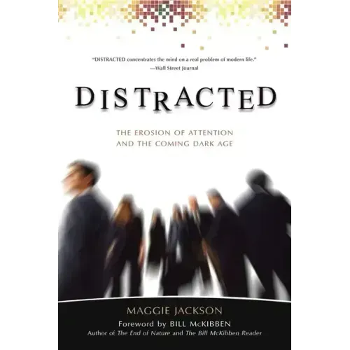 Distracted: The Erosion of Attention and the Coming Dark Age