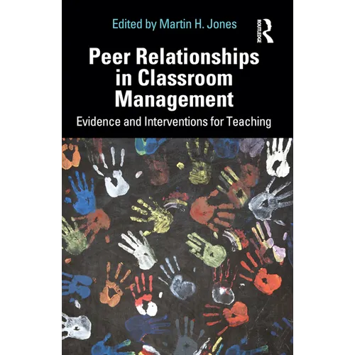 Peer Relationships in Classroom Management: Evidence and Interventions for Teaching