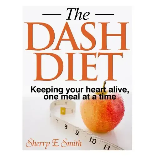The Dash Diet: Keeping your heart alive, one meal at a time