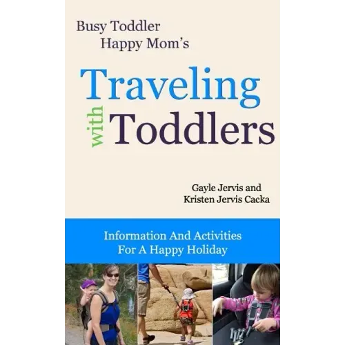 Traveling With Toddlers: Information and Activities for a Happy Holiday