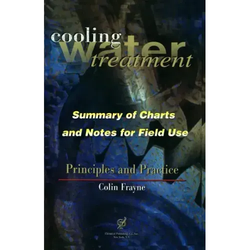 Cooling Water Treatment Principles and Practices: Charts and Notes for Field Use