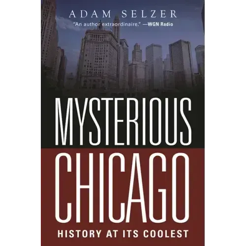 Mysterious Chicago: History at Its Coolest