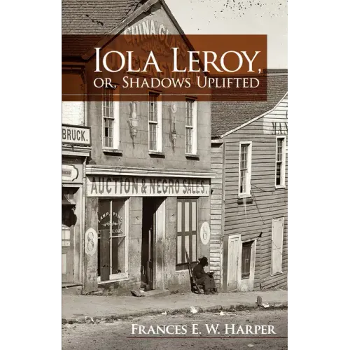 Iola Leroy, Or, Shadows Uplifted