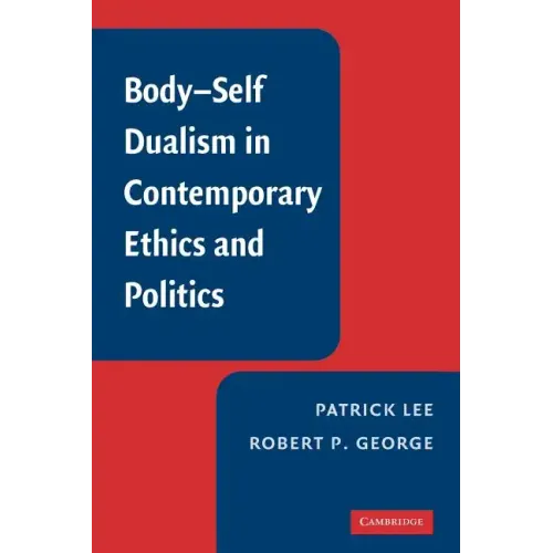 Body-Self Dualism in Contemporary Ethics and Politics