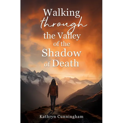 Walking Through the Valley of the Shadown of Death