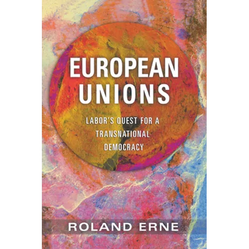 European Unions: Labor's Quest for a Transnational Democracy