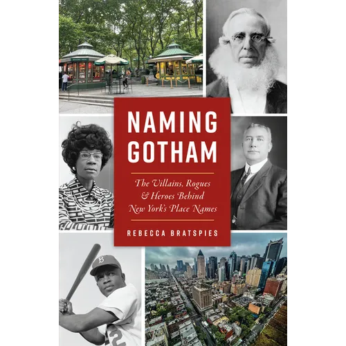 Naming Gotham: The Villains, Rogues & Heroes Behind New York's Place Names