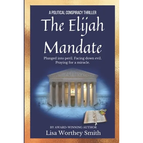 The Elijah Mandate: A Political Conspiracy Thriller