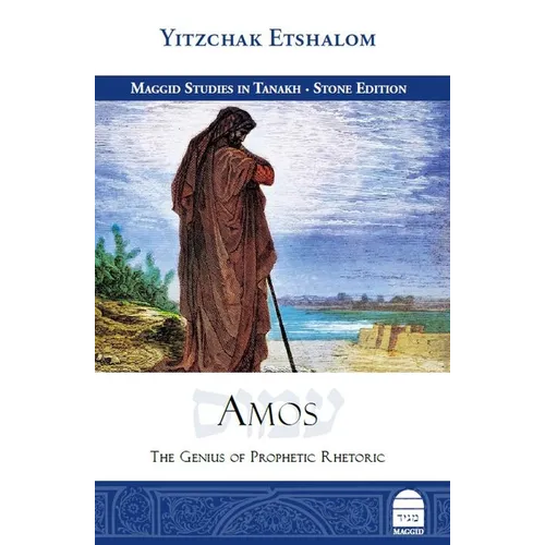 Amos: The Genius of Prophetic Rhetoric