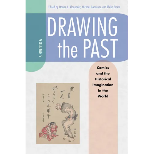 Drawing the Past, Volume 2: Comics and the Historical Imagination in the World