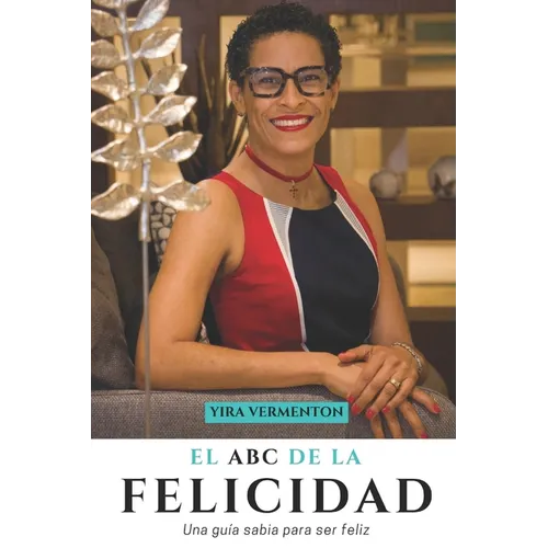El ABC de la Felicidad: Una guía personal para ser Feliz