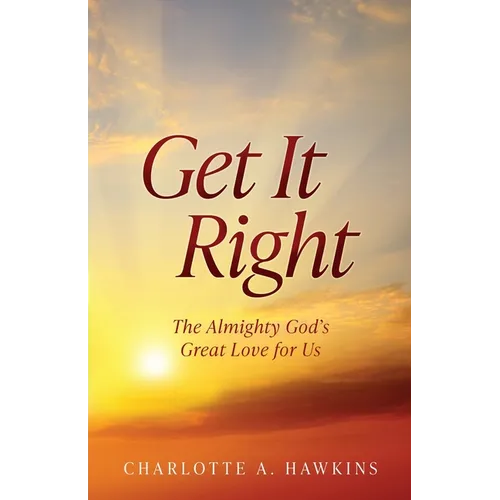 Get It Right: The Almighty God's Great Love for Us