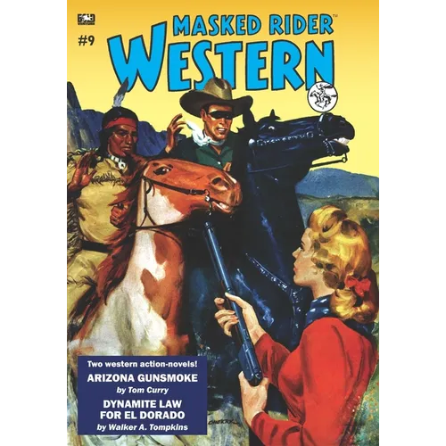 Masked Rider Western #9: Arizona Gunsmoke & Dynamite Law for El Dorado