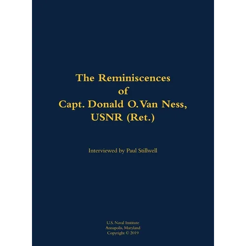 The Reminiscences of Capt. Donald O. Van Ness, Usnr (Ret.): 1913-2000