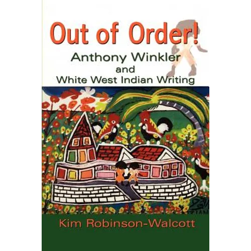 Out of Order!: Anthony Winkler and White West Indian Writing