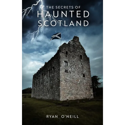 The Secrets Of Haunted Scotland