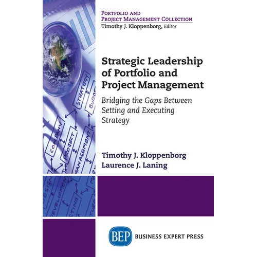 Strategic Leadership of Portfolio and Project Management: Bridging the Gaps Between Setting and Executing Strategy