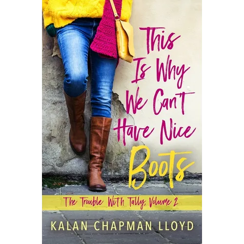 This Is Why We Can't Have Nice Boots: A Sassy, Southern, Slightly Cozy Mystery