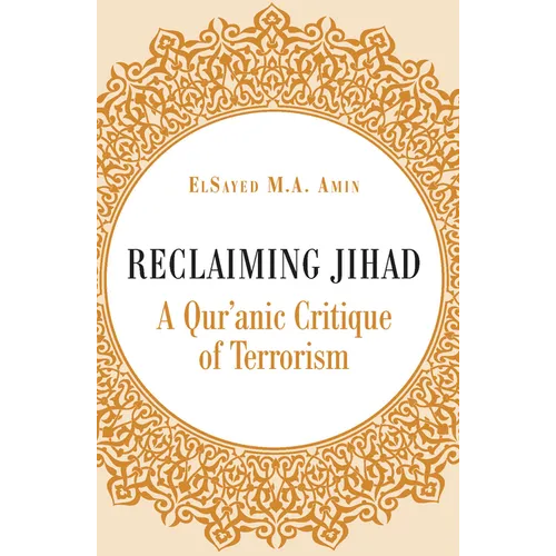 Reclaiming Jihad: A Qur'anic Critique of Terrorism