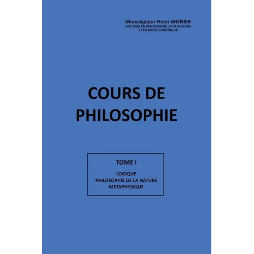 Cours de Philosophie Tome I