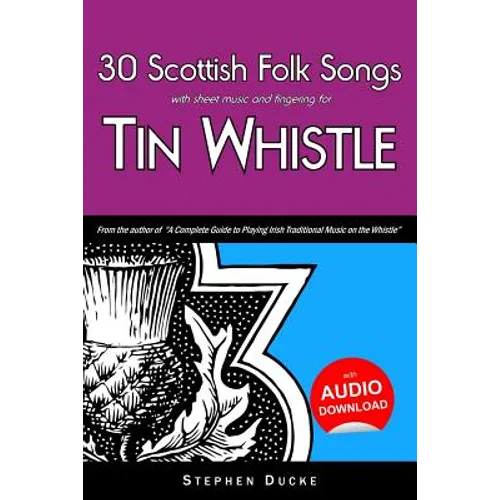 30 Scottish Folk Songs with Sheet Music and Fingering for Tin Whistle