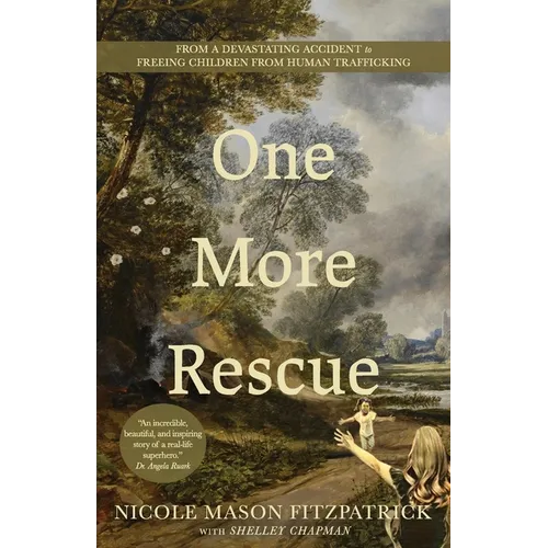 One More Rescue: From a Devastating Accident to Freeing Children from Human Trafficking