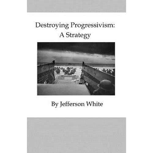 Destroying Progressivism: A Strategy