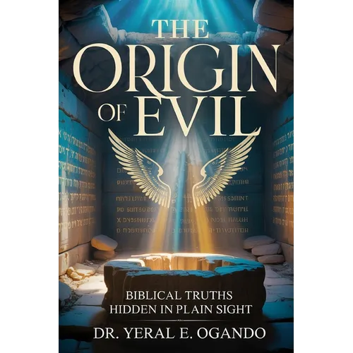 The Origin of Evil: Biblical Truths Hidden in Plain Sight