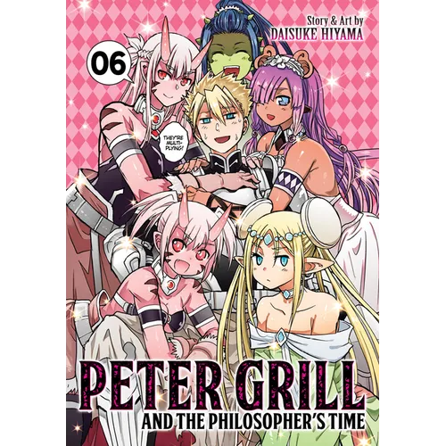 Peter Grill and the Philosopher's Time Vol. 6