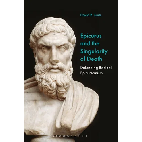 Epicurus and the Singularity of Death: Defending Radical Epicureanism