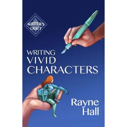 Writing Vivid Characters: Professional Techniques for Fiction Authors