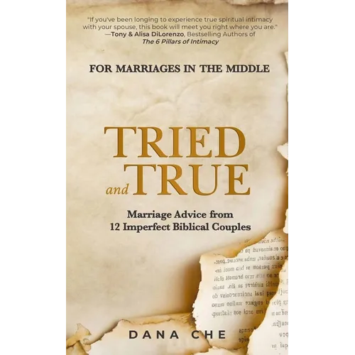 Tried and True: Marriage Advice from 12 Imperfect Biblical Couples