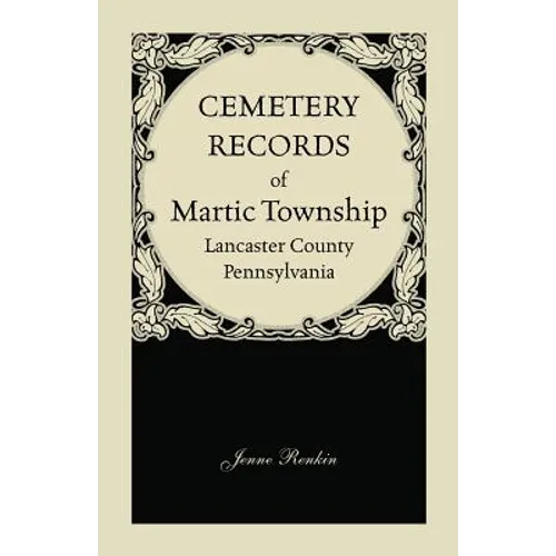 Cemetery Records of Martic Township, Lancaster County, Pennsylvania