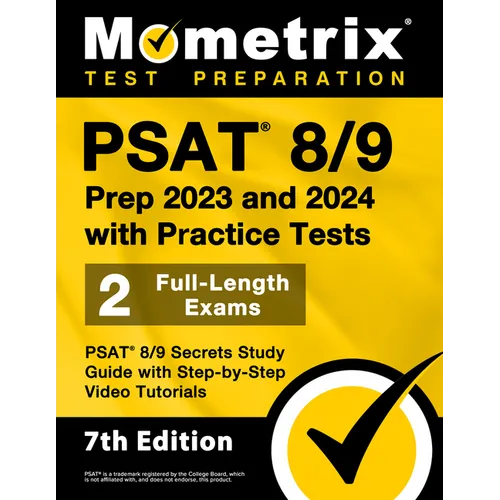 PSAT 8/9 Prep 2023 and 2024 with Practice Tests - 2 Full-Length Exams, PSAT 8/9 Secrets Study Guide with Step-by-Step Video Tutorials: [7th Edition]