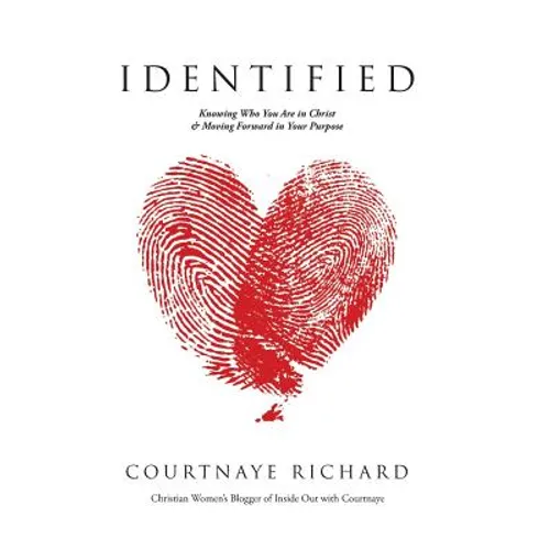 Identified: Knowing Who You Are in Christ & Moving Forward in Your Purpose