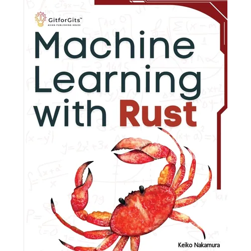 Machine Learning with Rust: A practical attempt to explore Rust and its libraries across popular machine learning techniques
