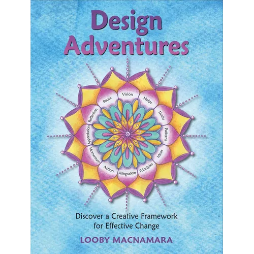 Design Adventures: Discover a Creative Framework for Effective Change