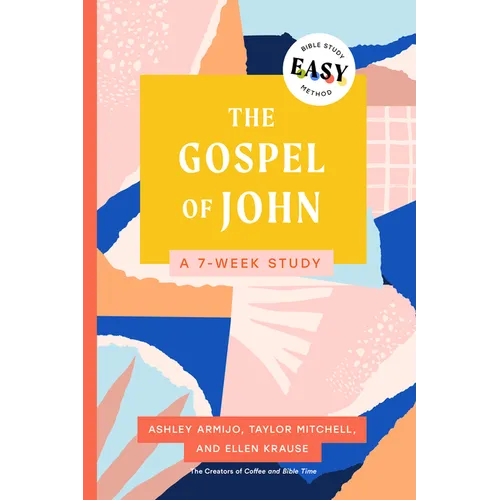 The Gospel of John: The Easy Bible Study Method: A 7-Week Study