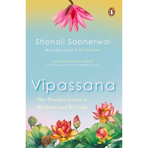 Vipassana: The Timeless Secret to Meditate and Be Calm