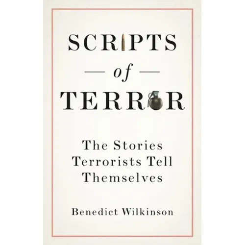 Scripts of Terror: The Stories Terrorists Tell Themselves